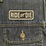 RIDE OR DIE NICK PARCHE
