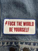 FUCK THE WORLD BE YOURSELF PARCHE
