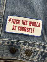 FUCK THE WORLD BE YOURSELF PARCHE - Imagen 2